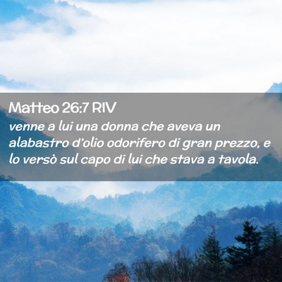 Picture 02 - Matteo 26:7 RIV - venne a lui una donna che aveva un alabastro - Bible Verse Picture