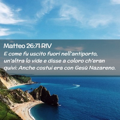 Picture 02 - Matteo 26:71 RIV - E come fu uscito fuori nell’antiporto, - Bible Verse Picture