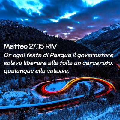 Picture 02 - Matteo 27:15 RIV - Or ogni festa di Pasqua il governatore soleva - Bible Verse Picture