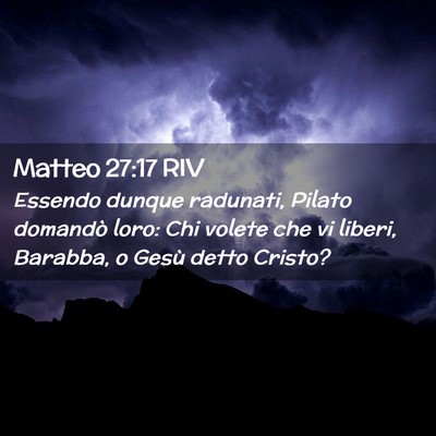 Picture 02 - Matteo 27:17 RIV - Essendo dunque radunati, Pilato domandò loro: - Bible Verse Picture