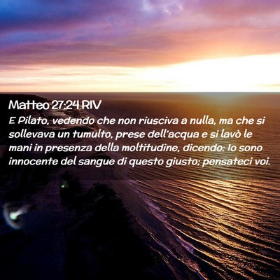Picture 02 - Matteo 27:24 RIV - E Pilato, vedendo che non riusciva a nulla, ma - Bible Verse Picture