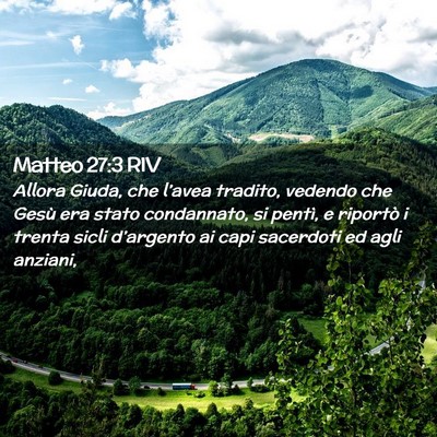 Picture 02 - Matteo 27:3 RIV - Allora Giuda, che l’avea tradito, vedendo che - Bible Verse Picture