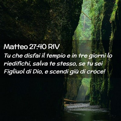 Picture 02 - Matteo 27:40 RIV - Tu che disfai il tempio e in tre giorni lo - Bible Verse Picture