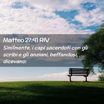 Picture 02 - Matteo 27:41 RIV - Similmente, i capi sacerdoti con gli scribi e gli - Bible Verse Picture
