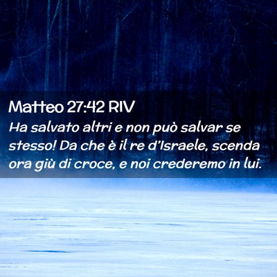 Picture 02 - Matteo 27:42 RIV - Ha salvato altri e non può salvar se stesso! Da - Bible Verse Picture