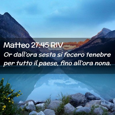 Picture 02 - Matteo 27:45 RIV - Or dall’ora sesta si fecero tenebre per tutto - Bible Verse Picture