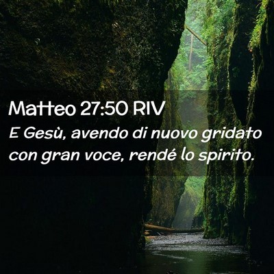 Picture 02 - Matteo 27:50 RIV - E Gesù, avendo di nuovo gridato con gran voce, - Bible Verse Picture