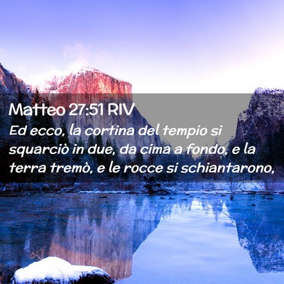 Picture 02 - Matteo 27:51 RIV - Ed ecco, la cortina del tempio si squarciò in - Bible Verse Picture