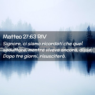 Picture 02 - Matteo 27:63 RIV - Signore, ci siamo ricordati che quel seduttore, - Bible Verse Picture