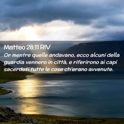 Picture 02 - Matteo 28:11 RIV - Or mentre quelle andavano, ecco alcuni della - Bible Verse Picture