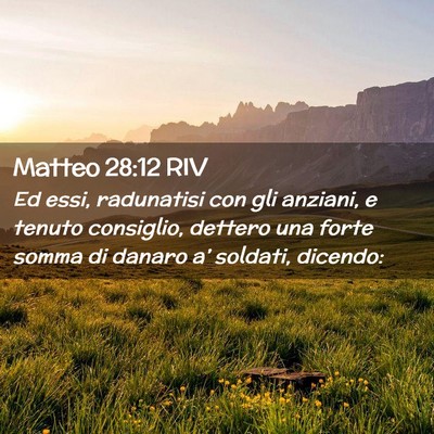 Picture 02 - Matteo 28:12 RIV - Ed essi, radunatisi con gli anziani, e tenuto - Bible Verse Picture