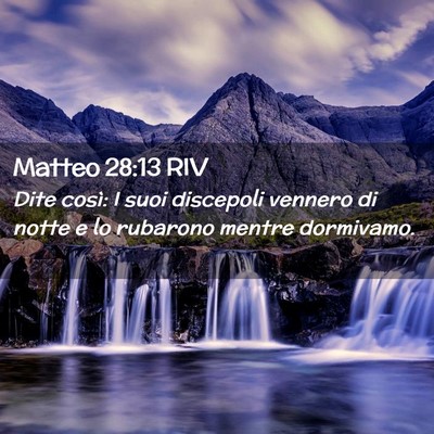 Picture 02 - Matteo 28:13 RIV - Dite così: I suoi discepoli vennero di notte e - Bible Verse Picture