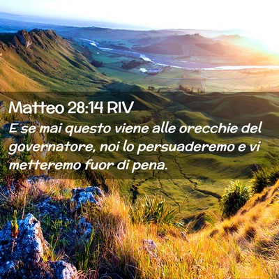 Picture 02 - Matteo 28:14 RIV - E se mai questo viene alle orecchie del - Bible Verse Picture