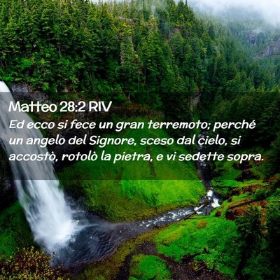 Picture 02 - Matteo 28:2 RIV - Ed ecco si fece un gran terremoto; perché un - Bible Verse Picture