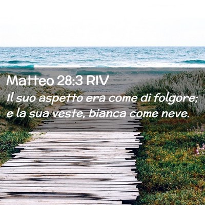 Picture 02 - Matteo 28:3 RIV - Il suo aspetto era come di folgore; e la sua - Bible Verse Picture