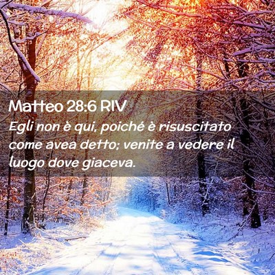 Picture 02 - Matteo 28:6 RIV - Egli non è qui, poiché è risuscitato come avea - Bible Verse Picture
