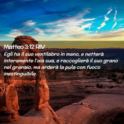 Picture 02 - Matteo 3:12 RIV - Egli ha il suo ventilabro in mano, e netterà - Bible Verse Picture