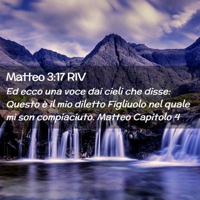Picture 02 - Matteo 3:17 RIV - Ed ecco una voce dai cieli che disse: Questo è - Bible Verse Picture
