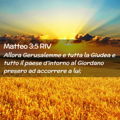Picture 02 - Matteo 3:5 RIV - Allora Gerusalemme e tutta la Giudea e tutto il - Bible Verse Picture