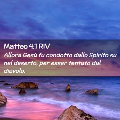 Picture 02 - Matteo 4:1 RIV - Allora Gesù fu condotto dallo Spirito su nel - Bible Verse Picture