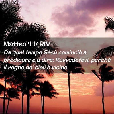 Picture 02 - Matteo 4:17 RIV - Da quel tempo Gesù cominciò a predicare e a - Bible Verse Picture