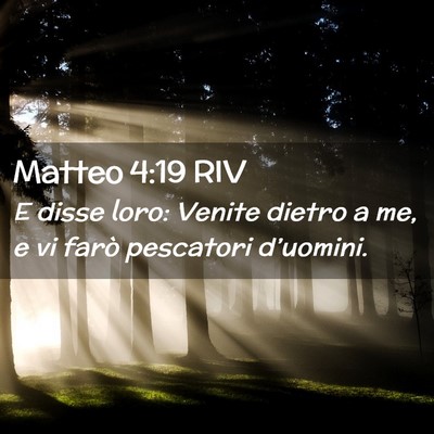 Picture 02 - Matteo 4:19 RIV - E disse loro: Venite dietro a me, e vi farò - Bible Verse Picture