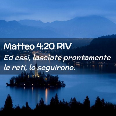 Picture 02 - Matteo 4:20 RIV - Ed essi, lasciate prontamente le reti, lo - Bible Verse Picture