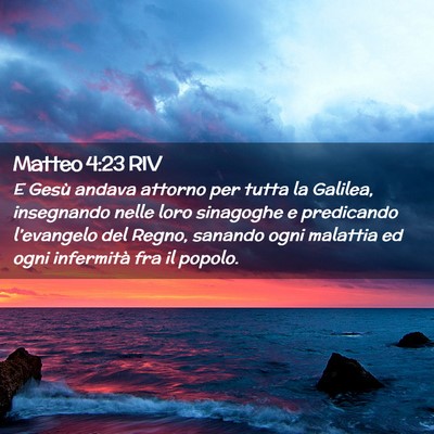 Picture 02 - Matteo 4:23 RIV - E Gesù andava attorno per tutta la Galilea, - Bible Verse Picture