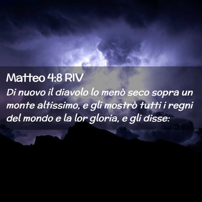 Picture 02 - Matteo 4:8 RIV - Di nuovo il diavolo lo menò seco sopra un monte - Bible Verse Picture