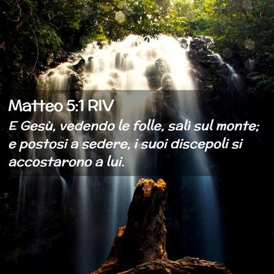 Picture 02 - Matteo 5:1 RIV - E Gesù, vedendo le folle, salì sul monte; e - Bible Verse Picture