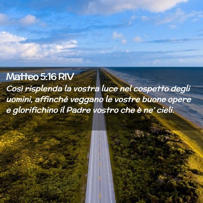 Picture 02 - Matteo 5:16 RIV - Così risplenda la vostra luce nel cospetto degli - Bible Verse Picture