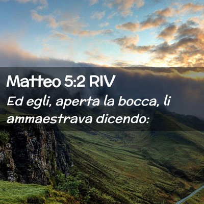 Picture 02 - Matteo 5:2 RIV - Ed egli, aperta la bocca, li ammaestrava - Bible Verse Picture