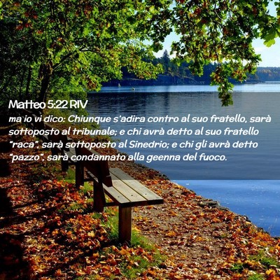 Picture 02 - Matteo 5:22 RIV - ma io vi dico: Chiunque s’adira contro al suo - Bible Verse Picture