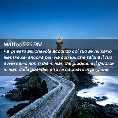 Picture 02 - Matteo 5:25 RIV - Fa’ presto amichevole accordo col tuo - Bible Verse Picture