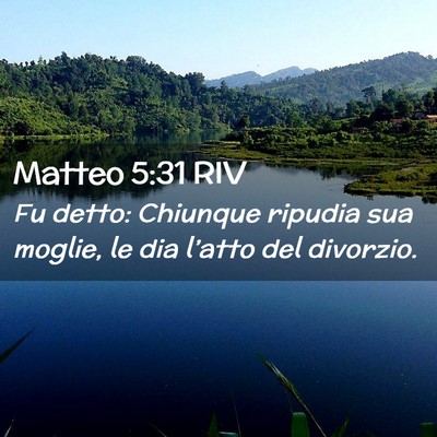 Picture 02 - Matteo 5:31 RIV - Fu detto: Chiunque ripudia sua moglie, le dia - Bible Verse Picture
