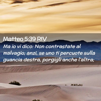 Picture 02 - Matteo 5:39 RIV - Ma io vi dico: Non contrastate al malvagio; anzi, - Bible Verse Picture