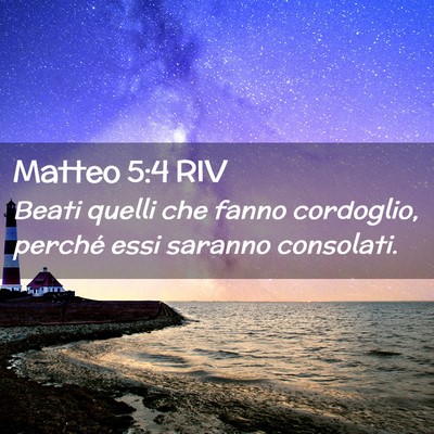 Picture 02 - Matteo 5:4 RIV - Beati quelli che fanno cordoglio, perché essi - Bible Verse Picture