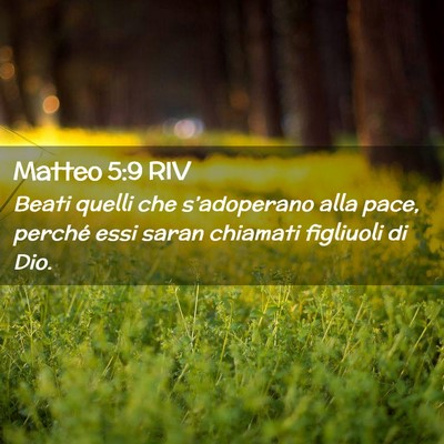 Picture 02 - Matteo 5:9 RIV - Beati quelli che s’adoperano alla pace, perché - Bible Verse Picture