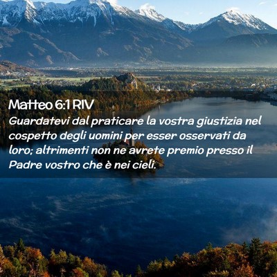 Picture 02 - Matteo 6:1 RIV - Guardatevi dal praticare la vostra giustizia nel - Bible Verse Picture