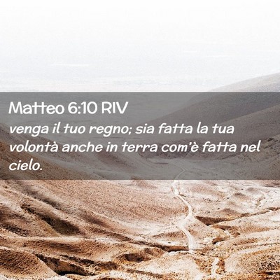Picture 02 - Matteo 6:10 RIV - venga il tuo regno; sia fatta la tua volontà - Bible Verse Picture