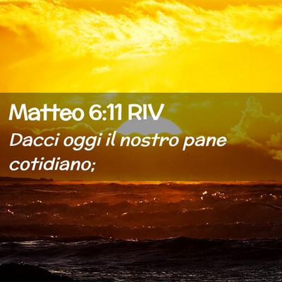 Picture 02 - Matteo 6:11 RIV - Dacci oggi il nostro pane - Bible Verse Picture