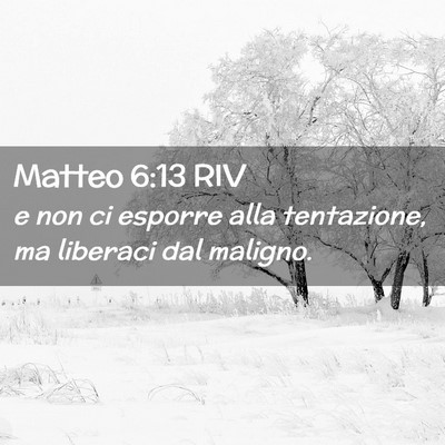 Picture 02 - Matteo 6:13 RIV - e non ci esporre alla tentazione, ma liberaci dal - Bible Verse Picture