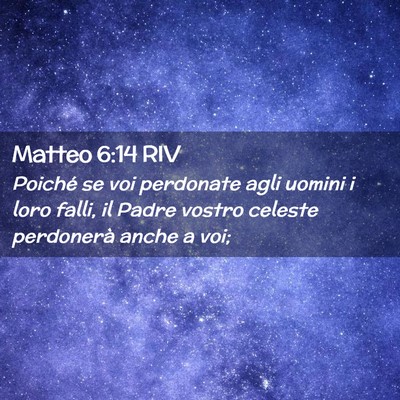 Picture 02 - Matteo 6:14 RIV - Poiché se voi perdonate agli uomini i loro - Bible Verse Picture
