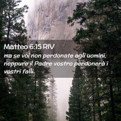 Picture 02 - Matteo 6:15 RIV - ma se voi non perdonate agli uomini, neppure il - Bible Verse Picture