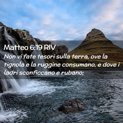 Picture 02 - Matteo 6:19 RIV - Non vi fate tesori sulla terra, ove la tignola e - Bible Verse Picture