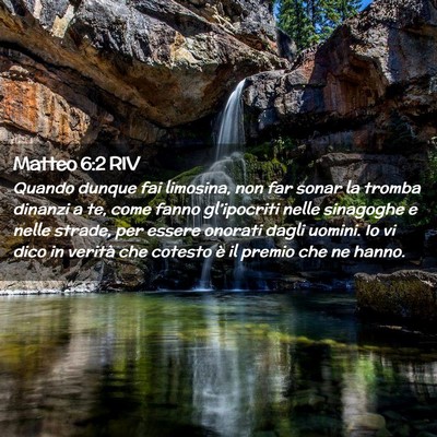 Picture 02 - Matteo 6:2 RIV - Quando dunque fai limosina, non far sonar la - Bible Verse Picture