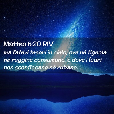 Picture 02 - Matteo 6:20 RIV - ma fatevi tesori in cielo, ove né tignola né - Bible Verse Picture