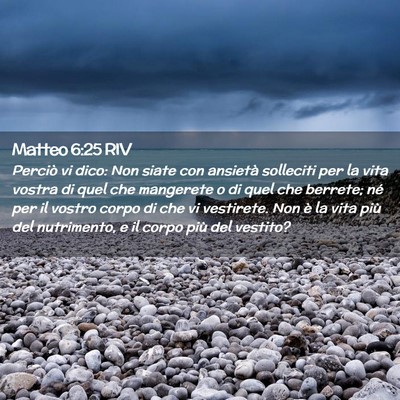 Picture 02 - Matteo 6:25 RIV - Perciò vi dico: Non siate con ansietà solleciti - Bible Verse Picture