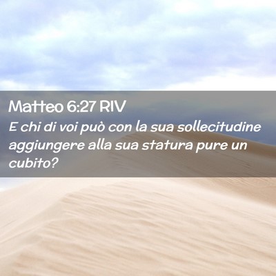 Picture 02 - Matteo 6:27 RIV - E chi di voi può con la sua sollecitudine - Bible Verse Picture