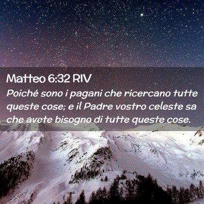 Picture 02 - Matteo 6:32 RIV - Poiché sono i pagani che ricercano tutte queste - Bible Verse Picture